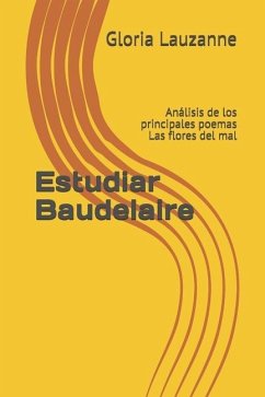 Estudiar Baudelaire: Análisis de los principales poemas Las flores del mal - Lauzanne, Gloria