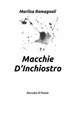 Macchie D'Inchiostro: Raccolta Di Poesie - Romagnoli, Marlisa