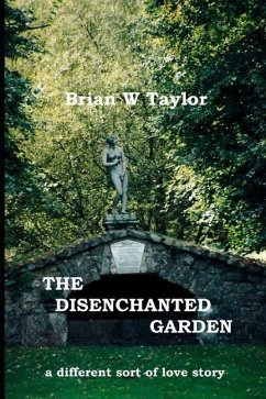 The Disenchanted Garden - Taylor, Brian W.