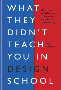 What They Didn't Teach You in Design School - Cleaver, Phil
