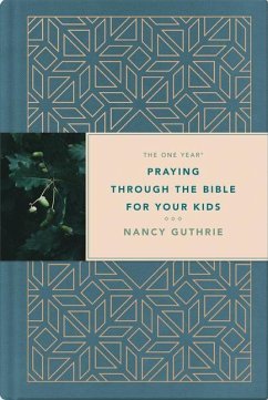 The One Year Praying Through the Bible for Your Kids - Guthrie, Nancy