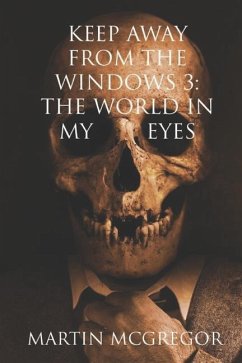 Keep Away From The Windows Volume 3: The world in my eyes - McGregor, Martin