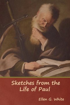 Sketches from the Life of Paul - White, Ellen G.