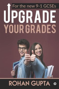 Upgrade Your Grades: For the new 9-1 GCSEs - Rohan Gupta