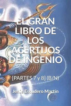 El Gran Libro de Los Acertijos de Ingenio: [PARTES 7 y 8] (B/N) - Escudero Martín, Jesús