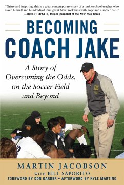 Becoming Coach Jake: A Story of Overcoming the Odds, on the Soccer Field and Beyond - Jacobson, Martin; Saporito, Bill
