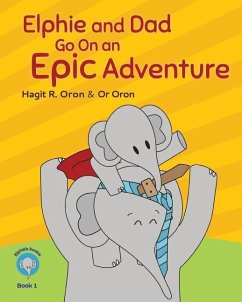 Elphie and Dad go on an Epic adventure - Oron, Hagit R.