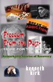 Freedom from the Past - Hope for the Future: Remarkable Stories of Recovery Volume 1
