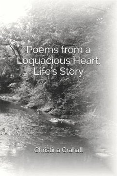 Poems from a Loquacious Heart: Life's Story - Crahall, Christina