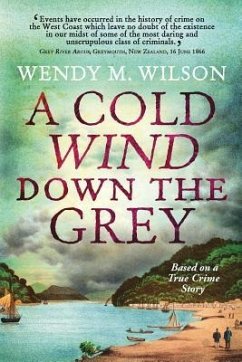 A Cold Wind Down the Grey: Based on a True Crime Story - Wilson, Wendy M.