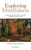 Exploring Mindfulness: Twenty-six weekly sessions to breathe mindfulness into your life