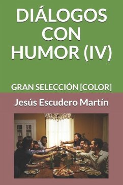 Diálogos Con Humor (IV): Gran Selección [Color] - Escudero Martín, Jesús
