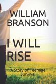 I Will Rise: A Story of Teenage Survival