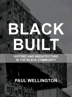 Black Built: History and Architecture in the Black Community - Wellington, Paul A.