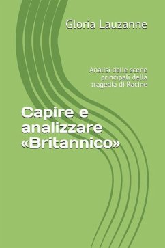 Capire e analizzare Britannico: Analisi delle scene principali della tragedia di Racine - Lauzanne, Gloria