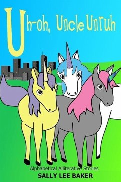 Uh-oh, Uncle Unruh: A fun read-aloud illustrated tongue twisting tale brought to you by the letter 