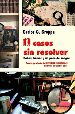 13 casos sin resolver: Robos, humor y un poco de sangre - Groppa, Carlos G.