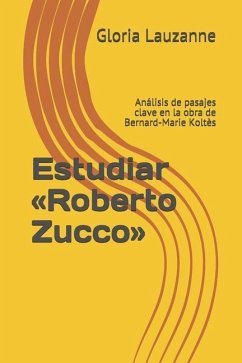 Estudiar Roberto Zucco: Análisis de pasajes clave en la obra de Bernard-Marie Koltès - Lauzanne, Gloria