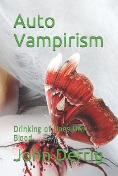 Auto Vampirism: Drinking of Ones Own Blood - Derrig, John F.