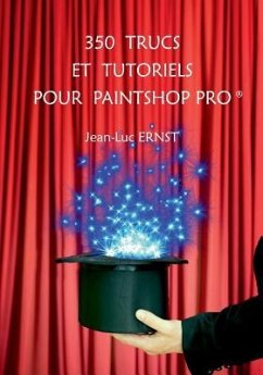 350 Trucs Et Tutoriels Pour Paintshop Pro - Ernst, Jean-Luc