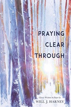 Praying Clear Through - Harney, Will J