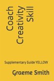 Coach Creativity Skill: Supplementary Guide YELLOW
