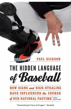 The Hidden Language of Baseball: How Signs and Sign-Stealing Have Influenced the Course of Our National Pastime - Dickson, Paul