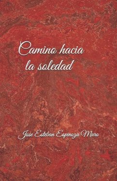 Camino hacia la soledad - Espinoza Muro, José Esteban