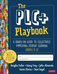 The Plc+ Playbook, Grades K-12 - Fisher, Douglas; Frey, Nancy; Almarode, John T; Flories, Karen T; Nagel, Dave