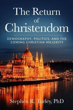 The Return of Christendom: Demography, Politics, and the Coming Christian Majority - Turley, Steve
