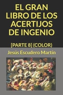 El Gran Libro de Los Acertijos de Ingenio: [Parte 8] (Color) - Escudero Martín, Jesús