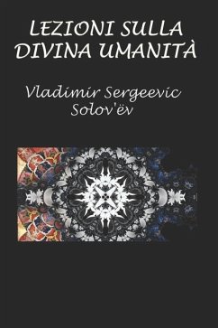 Lezioni sulla divina umanità - Solov'Ëv, Vladimir Sergeevic