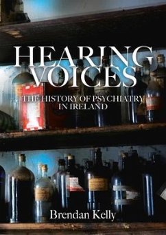 Hearing Voices: The History of Psychiatry in Ireland - Kelly, Brendan