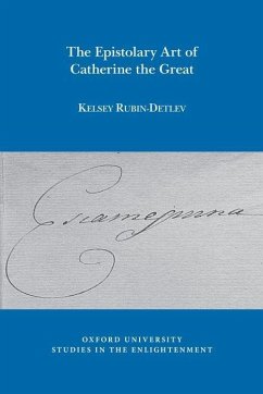 The Epistolary Art of Catherine the Great - Rubin-Detlev, Kelsey