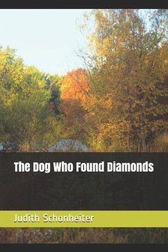 The Dog Who Found Diamonds - Schonheiter, Judith