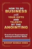 How to Do Business with Your Gifts and Talents by the Anointing