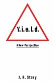 Y. i. e. l. d. A New Perspective