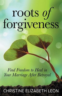 Roots of Forgiveness - Leon, Christine Elizabeth