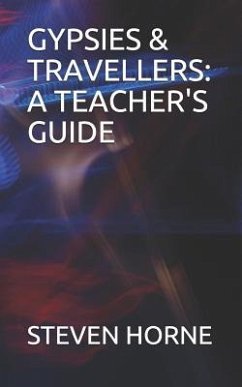 Gypsies & Travellers: A Teacher's Guide - Horne, Steven