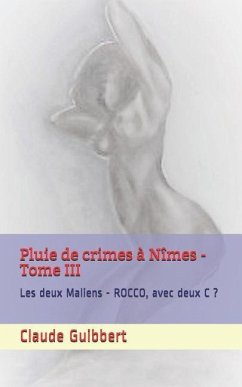 Pluie de crimes à Nîmes - Tome III: Les deux Maliens - ROCCO, avec deux C ? - Guibbert, Claude