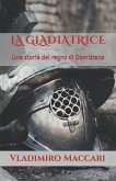 La Gladiatrice: Una Storia del Regno Di Domiziano