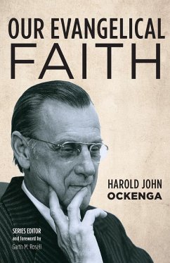 Our Evangelical Faith - Ockenga, Harold John