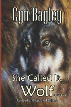She Called It, Wolf: Revised and Updated Edition - Bagley, Cyn