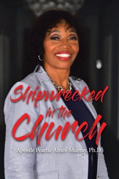 Shipwrecked in the Church - Ames-Murray, Ph. D. Apostle Pearlie