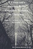 A Clinician's Journey from Complex Trauma to Thriving: Reflections on Abuse, C-Ptsd and Reclamation