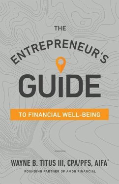 The Entrepreneur's Guide to Financial Well-Being - Titus Cpa, Wayne B.