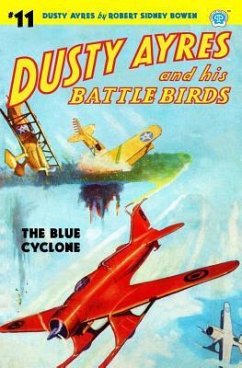 Dusty Ayres and His Battle Birds #11: The Blue Cyclone - Bowen, Robert Sidney