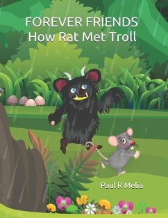 Forever Friends: How Rat Met Troll - Melia, Paul R.