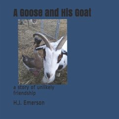 A Goose And His Goat: a story of unlikely friendship - Emerson, H. J.