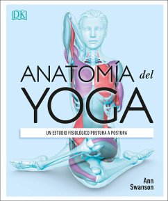 Anatomía del Yoga (Science of Yoga) - Swanson, Ann